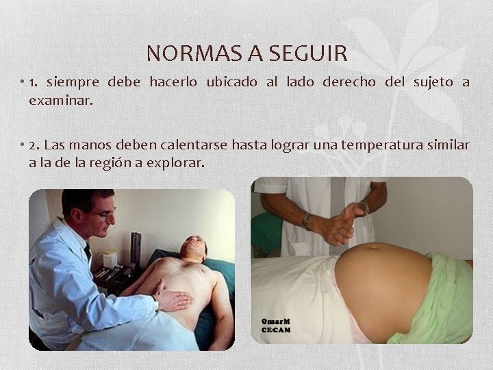 NORMAS A SEGUIR • 1. siempre debe hacerlo ubicado al lado derecho del sujeto