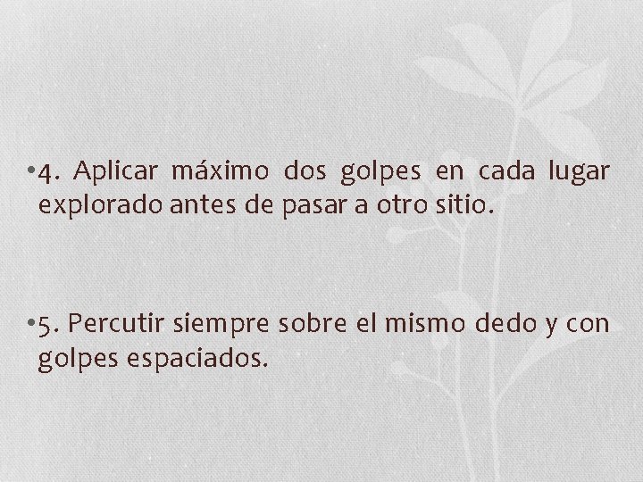  • 4. Aplicar máximo dos golpes en cada lugar explorado antes de pasar