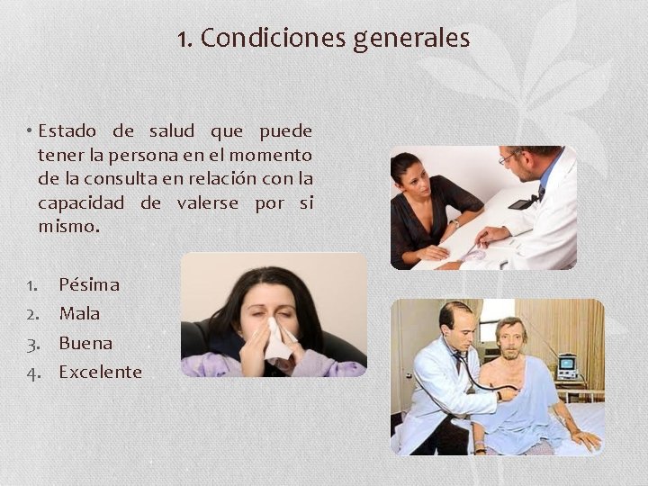 1. Condiciones generales • Estado de salud que puede tener la persona en el