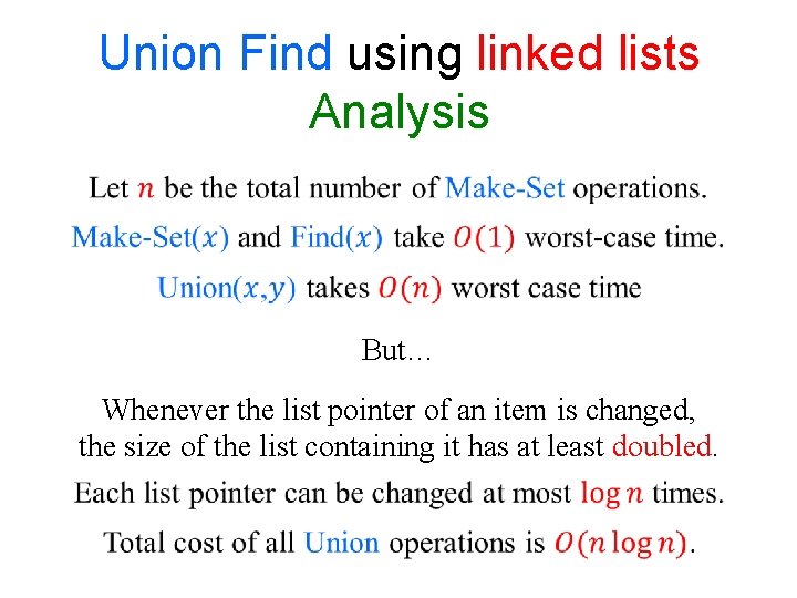 Union Find using linked lists Analysis But… Whenever the list pointer of an item