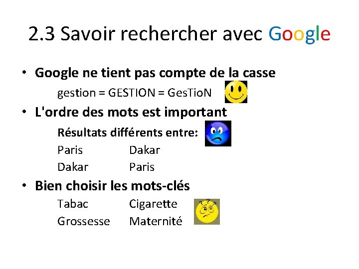 2. 3 Savoir recher avec Google • Google ne tient pas compte de la