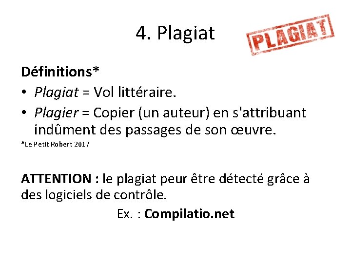 4. Plagiat Définitions* • Plagiat = Vol littéraire. • Plagier = Copier (un auteur)