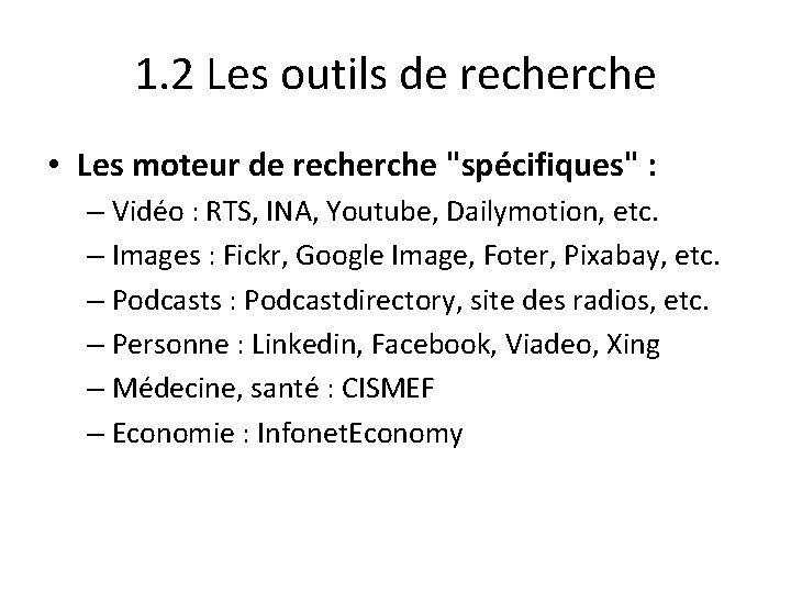 1. 2 Les outils de recherche • Les moteur de recherche "spécifiques" : –