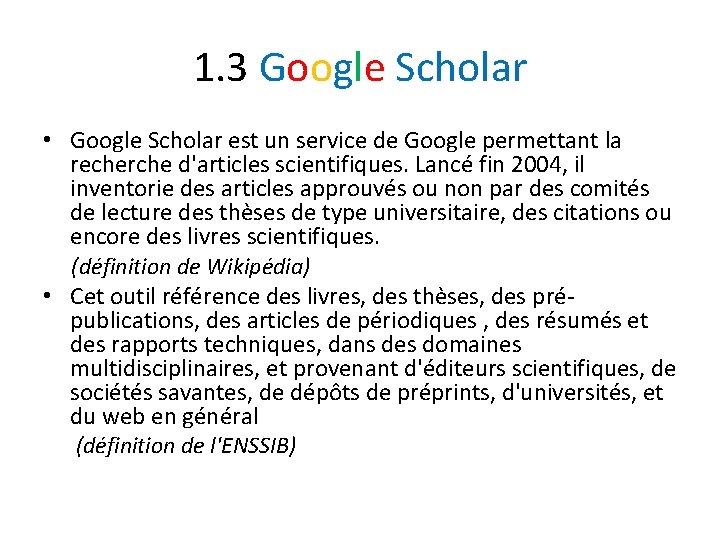 1. 3 Google Scholar • Google Scholar est un service de Google permettant la