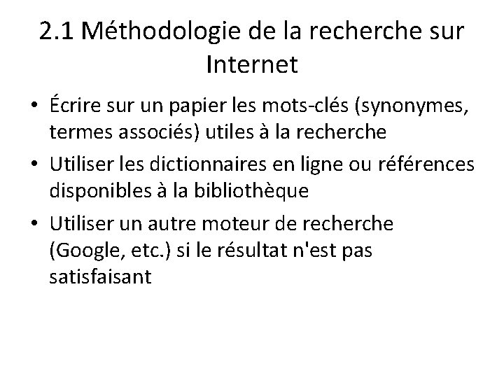 2. 1 Méthodologie de la recherche sur Internet • Écrire sur un papier les