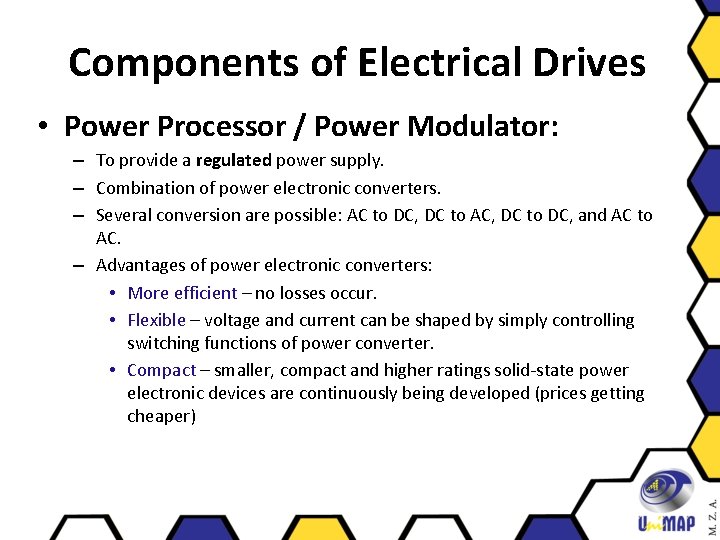 Components of Electrical Drives • Power Processor / Power Modulator: – To provide a