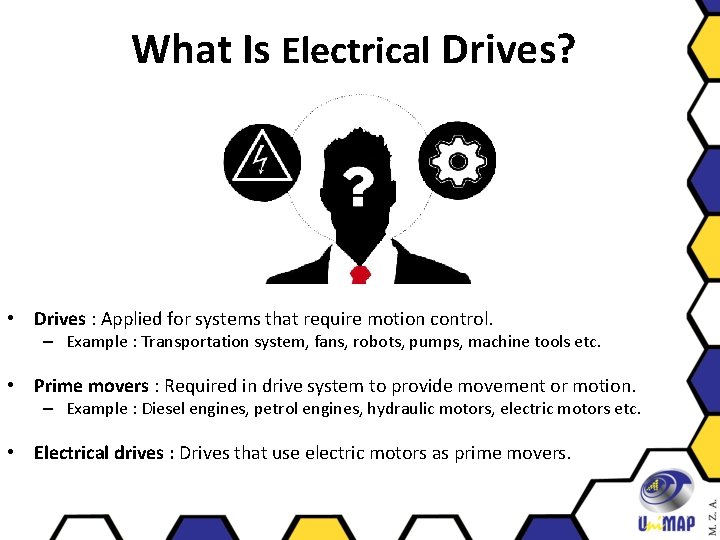 What Is Electrical Drives? • Drives : Applied for systems that require motion control.