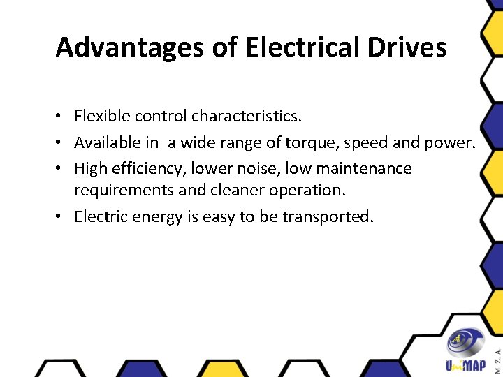 Advantages of Electrical Drives • Flexible control characteristics. • Available in a wide range