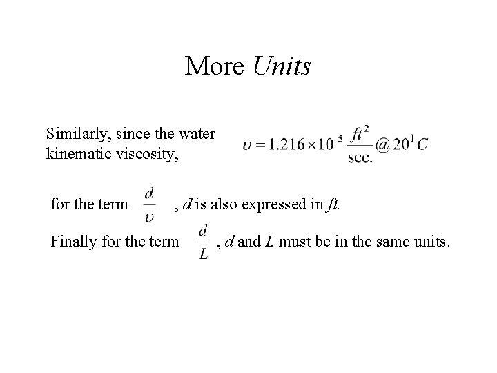More Units Similarly, since the water kinematic viscosity, for the term , d is More Units Similarly, since the water kinematic viscosity, for the term , d is