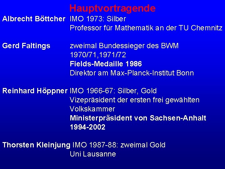 Hauptvortragende Albrecht Böttcher IMO 1973: Silber Professor für Mathematik an der TU Chemnitz Gerd Hauptvortragende Albrecht Böttcher IMO 1973: Silber Professor für Mathematik an der TU Chemnitz Gerd
