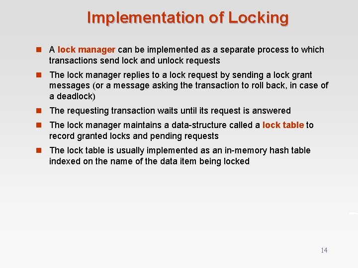 Implementation of Locking n A lock manager can be implemented as a separate process