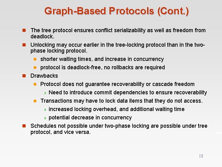 Graph-Based Protocols (Cont. ) n The tree protocol ensures conflict serializability as well as