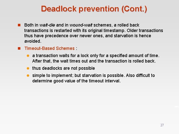 Deadlock prevention (Cont. ) n Both in wait-die and in wound-wait schemes, a rolled