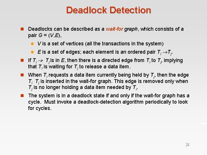 Deadlock Detection n Deadlocks can be described as a wait-for graph, which consists of