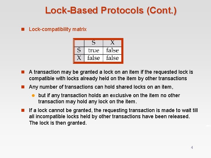 Lock-Based Protocols (Cont. ) n Lock-compatibility matrix n A transaction may be granted a