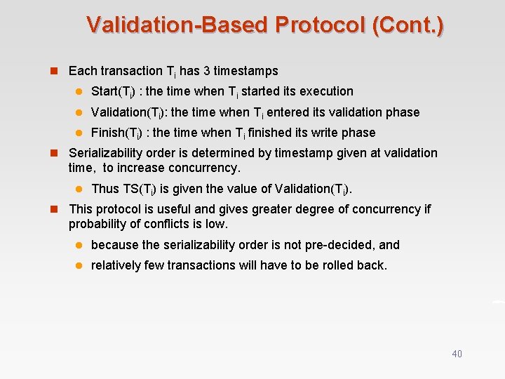 Validation-Based Protocol (Cont. ) n Each transaction Ti has 3 timestamps l Start(Ti) :