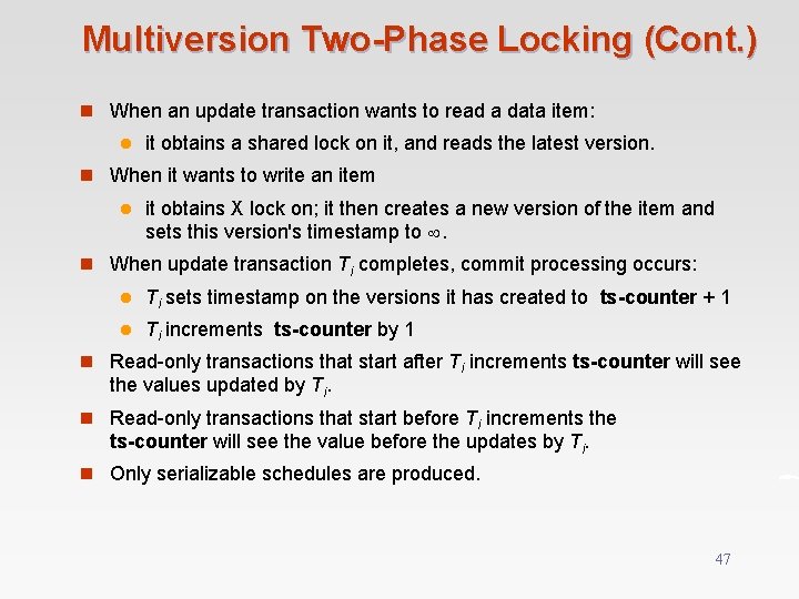 Multiversion Two-Phase Locking (Cont. ) n When an update transaction wants to read a