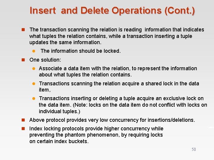 Insert and Delete Operations (Cont. ) n The transaction scanning the relation is reading