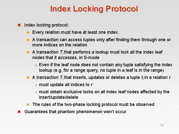 Index Locking Protocol n Index locking protocol: l Every relation must have at least