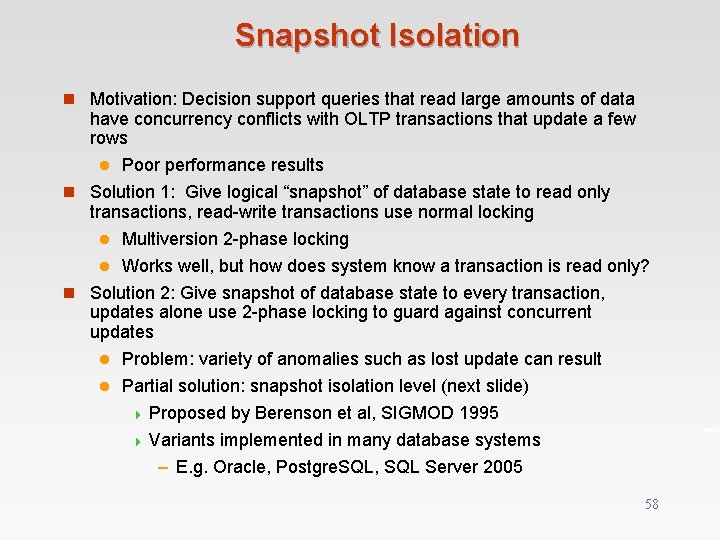 Snapshot Isolation n Motivation: Decision support queries that read large amounts of data have
