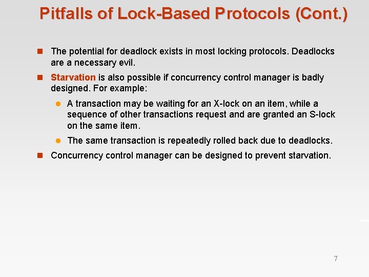 Pitfalls of Lock-Based Protocols (Cont. ) n The potential for deadlock exists in most