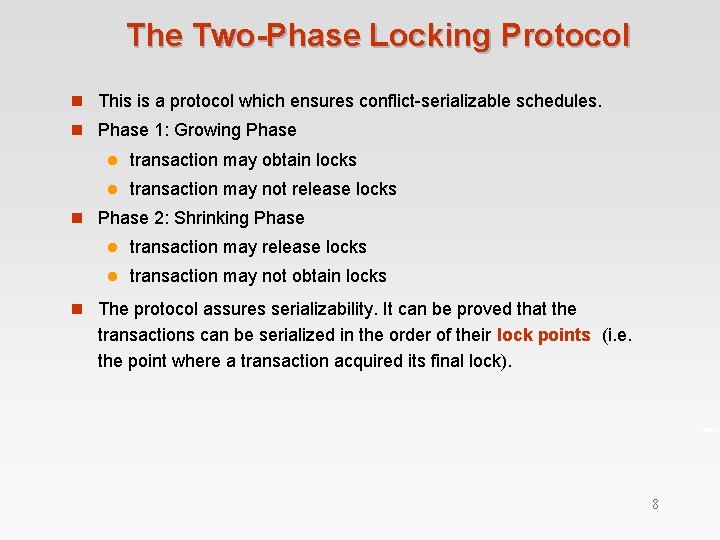 The Two-Phase Locking Protocol n This is a protocol which ensures conflict-serializable schedules. n