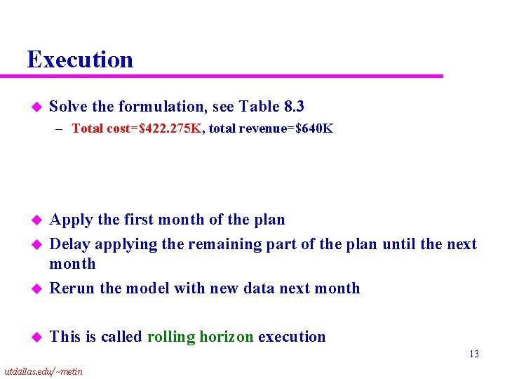 Execution u Solve the formulation, see Table 8. 3 – Total cost=$422. 275 K,