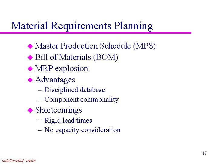 Material Requirements Planning u Master Production Schedule (MPS) u Bill of Materials (BOM) u