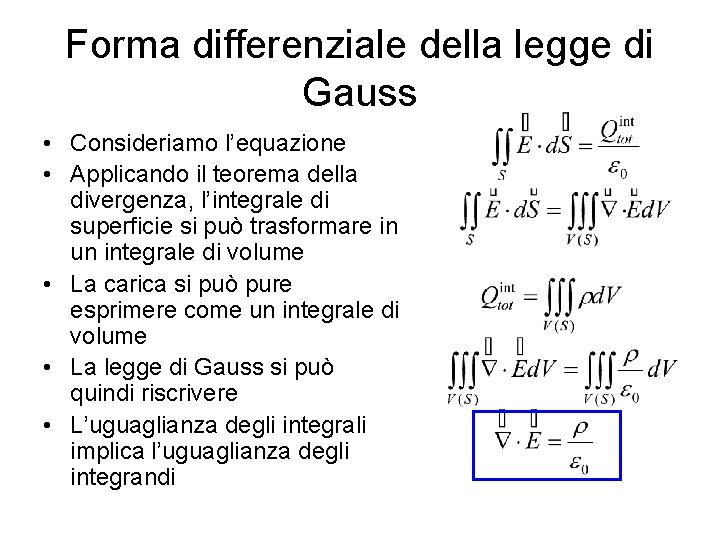 Forma differenziale della legge di Gauss • Consideriamo l’equazione • Applicando il teorema della