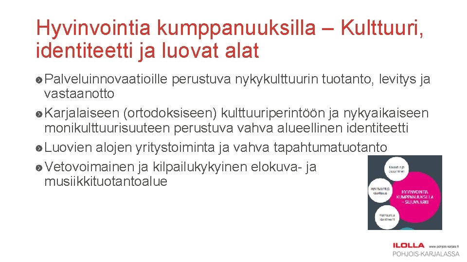 Hyvinvointia kumppanuuksilla – Kulttuuri, identiteetti ja luovat alat Palveluinnovaatioille perustuva nykykulttuurin tuotanto, levitys ja