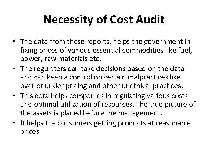 Necessity of Cost Audit • The data from these reports, helps the government in