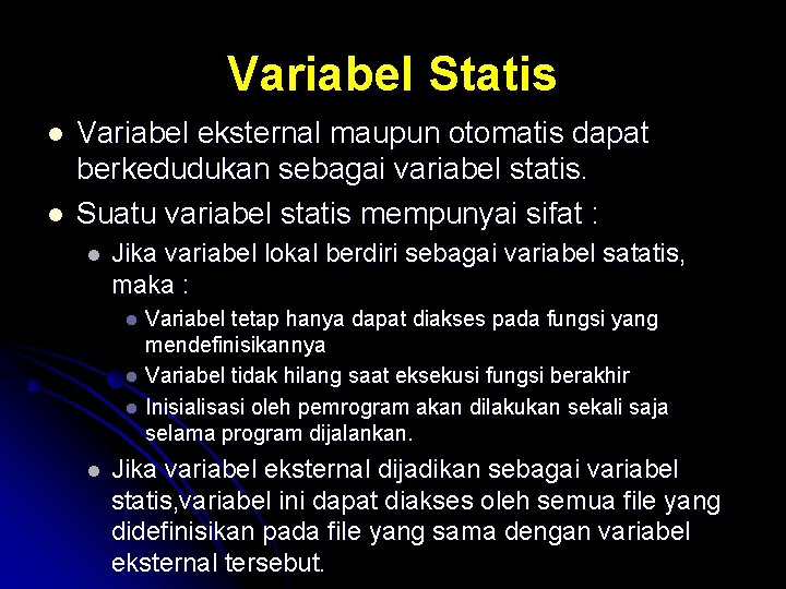 Variabel Statis l l Variabel eksternal maupun otomatis dapat berkedudukan sebagai variabel statis. Suatu