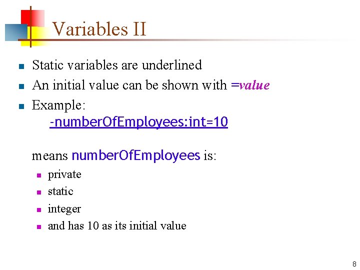 Variables II n n n Static variables are underlined An initial value can be