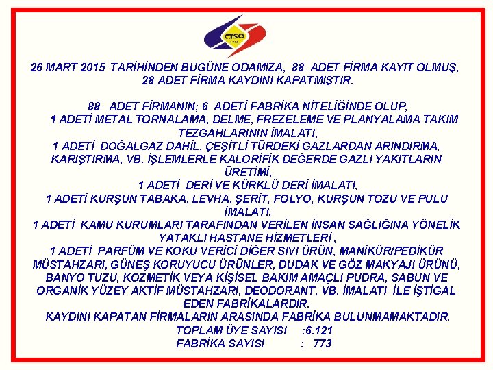 26 MART 2015 TARİHİNDEN BUGÜNE ODAMIZA, 88 ADET FİRMA KAYIT OLMUŞ, 28 ADET FİRMA