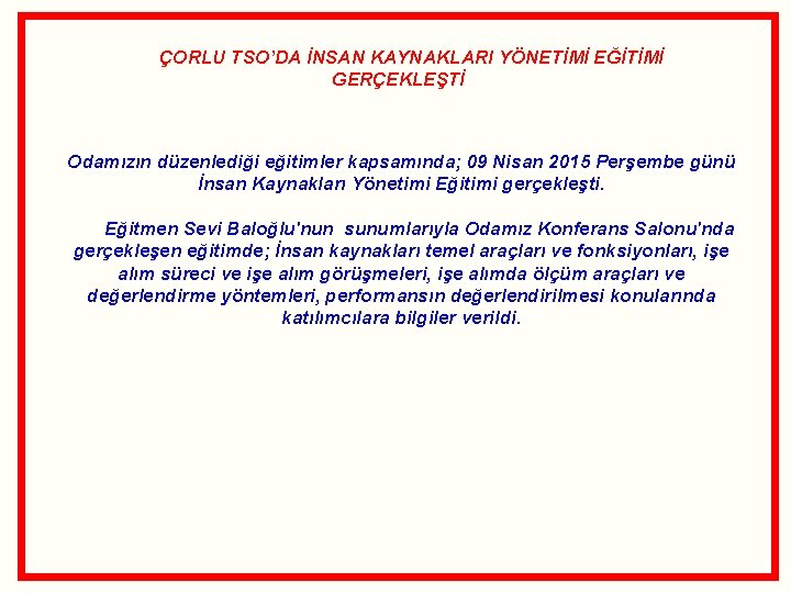  ÇORLU TSO’DA İNSAN KAYNAKLARI YÖNETİMİ EĞİTİMİ GERÇEKLEŞTİ Odamızın düzenlediği eğitimler kapsamında; 09 Nisan