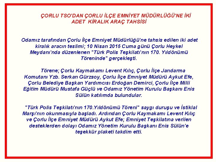  ÇORLU TSO'DAN ÇORLU İLÇE EMNİYET MÜDÜRLÜĞÜ'NE İKİ ADET KİRALIK ARAÇ TAHSİSİ Odamız tarafından