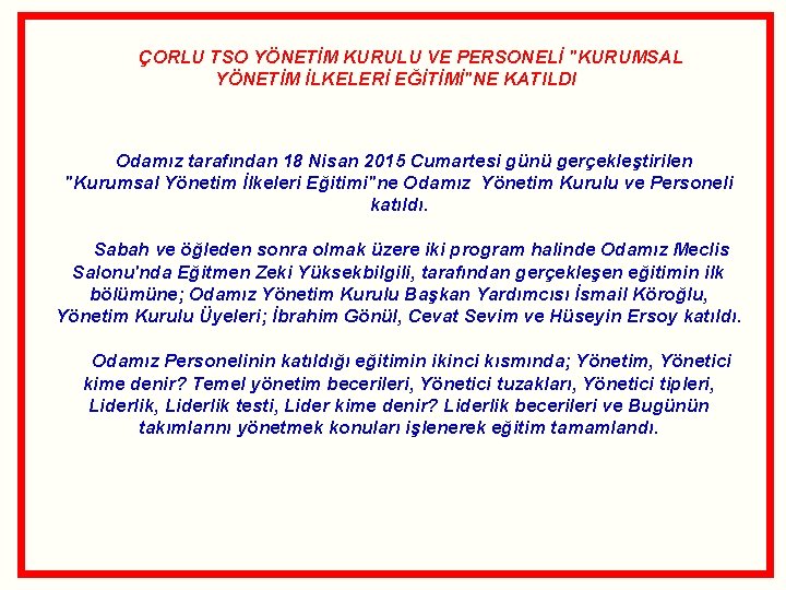  ÇORLU TSO YÖNETİM KURULU VE PERSONELİ "KURUMSAL YÖNETİM İLKELERİ EĞİTİMİ"NE KATILDI Odamız tarafından