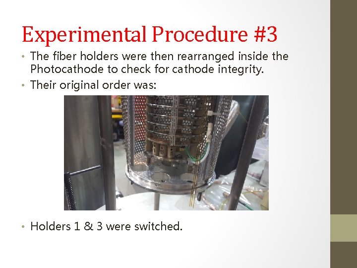 Experimental Procedure #3 • The fiber holders were then rearranged inside the Photocathode to