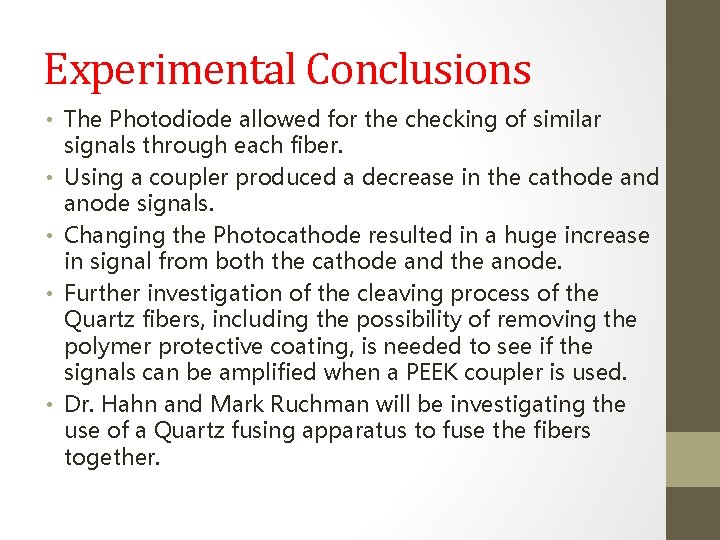 Experimental Conclusions • The Photodiode allowed for the checking of similar signals through each