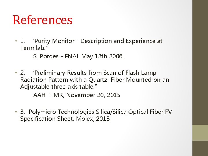 References • 1. “Purity Monitor - Description and Experience at Fermilab. ” S. Pordes