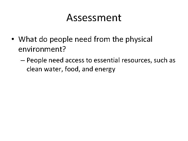 Assessment • What do people need from the physical environment? – People need access