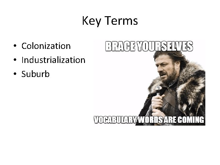Key Terms • Colonization • Industrialization • Suburb 