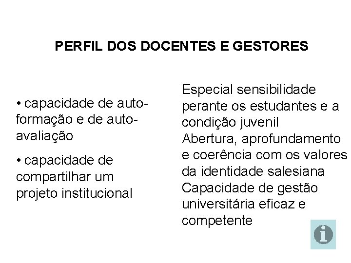 PERFIL DOS DOCENTES E GESTORES • capacidade de autoformação e de autoavaliação • capacidade