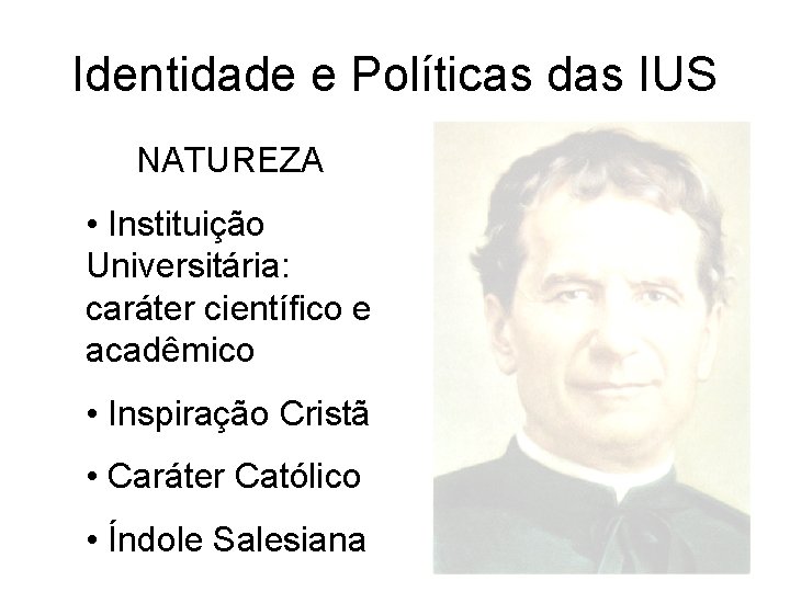 Identidade e Políticas das IUS NATUREZA • Instituição Universitária: caráter científico e acadêmico •