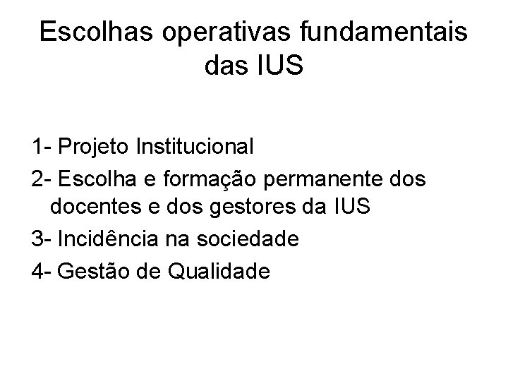 Escolhas operativas fundamentais das IUS 1 - Projeto Institucional 2 - Escolha e formação