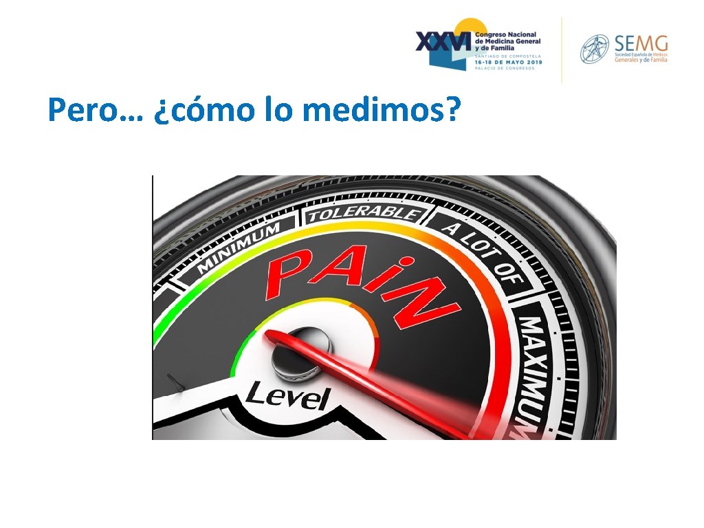 Pero… ¿cómo lo medimos? Pero… ¿cómo lo medimos?