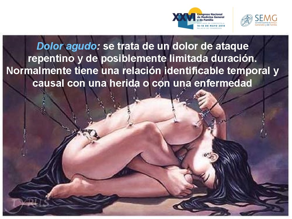 Dolor agudo: se trata de un dolor de ataque repentino y de posiblemente limitada Dolor agudo: se trata de un dolor de ataque repentino y de posiblemente limitada