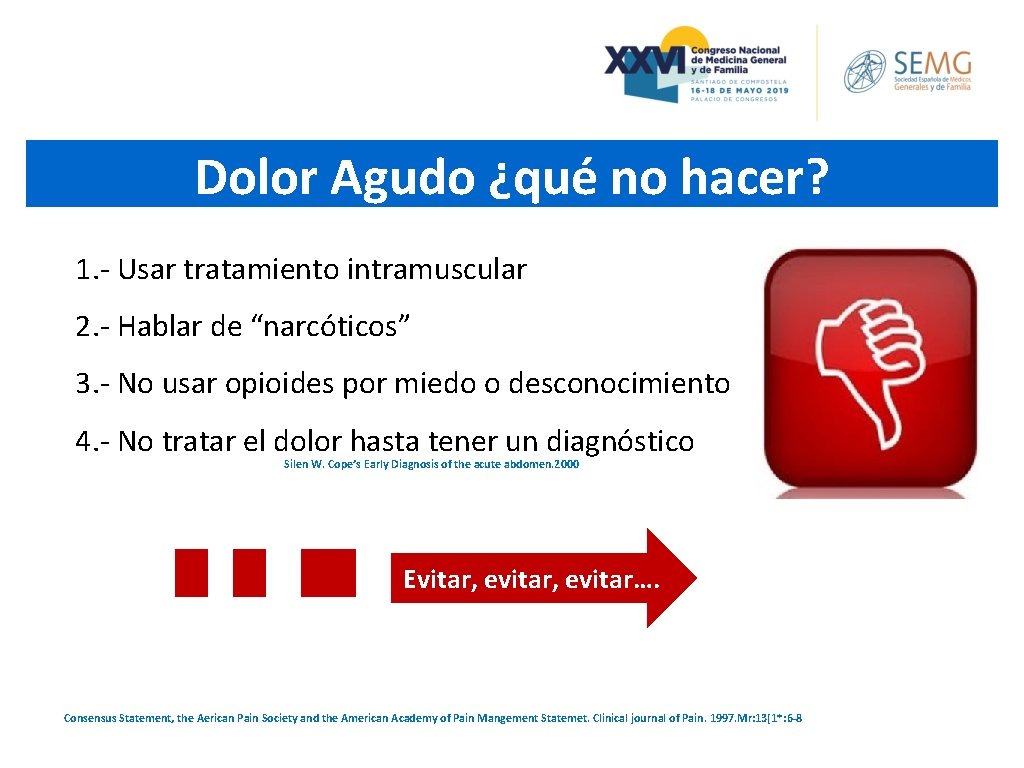 Dolor Agudo ¿qué no hacer? 1. - Usar tratamiento intramuscular 2. - Hablar de Dolor Agudo ¿qué no hacer? 1. - Usar tratamiento intramuscular 2. - Hablar de