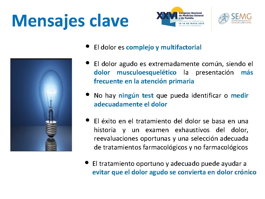 Mensajes clave • El dolor es complejo y multifactorial • El dolor agudo es Mensajes clave • El dolor es complejo y multifactorial • El dolor agudo es