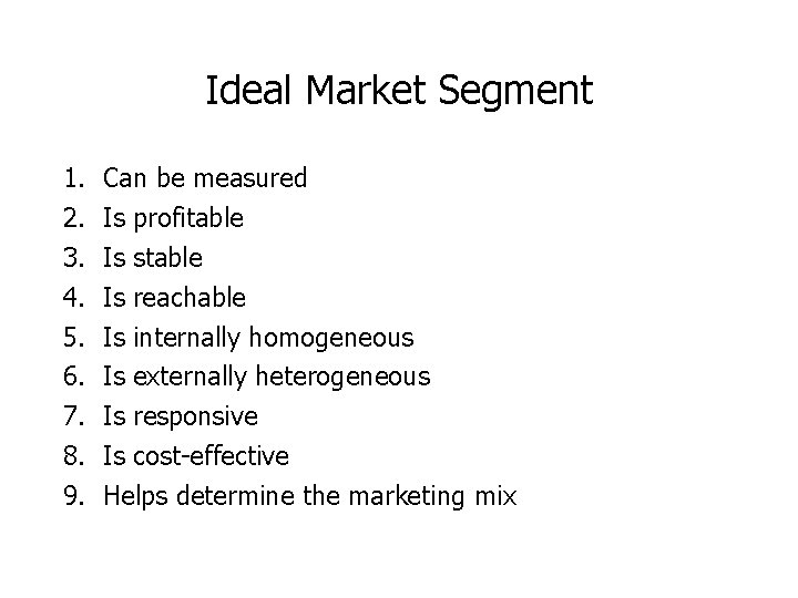 Ideal Market Segment 1. 2. 3. 4. 5. 6. 7. 8. 9. Can be